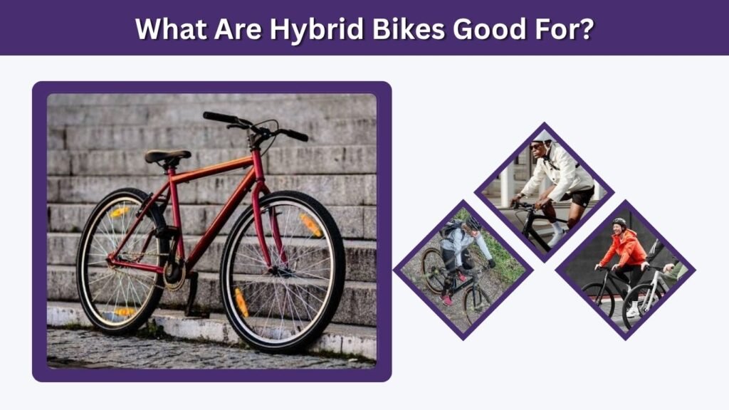 What Are Hybrid Bikes Good For?