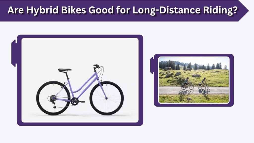 Are Hybrid Bikes Good for Long-Distance Riding?
