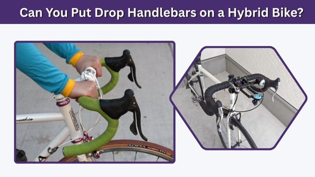 Can You Put Drop Handlebars on a Hybrid Bike?