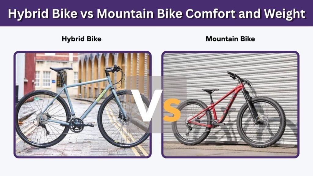Hybrid Bike vs Mountain Bike Comfort and Weight
