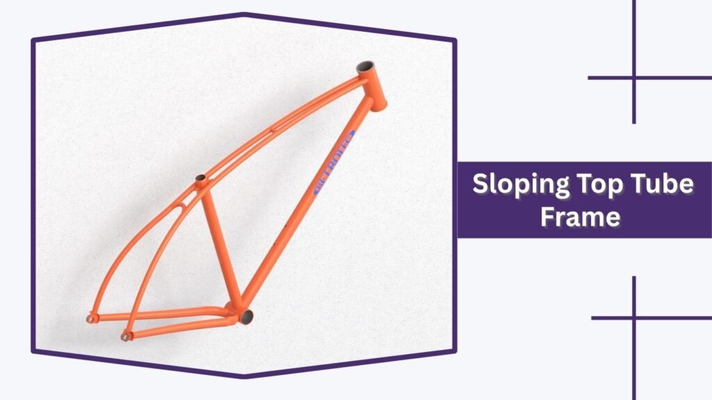 Sloping Top Tube Frame