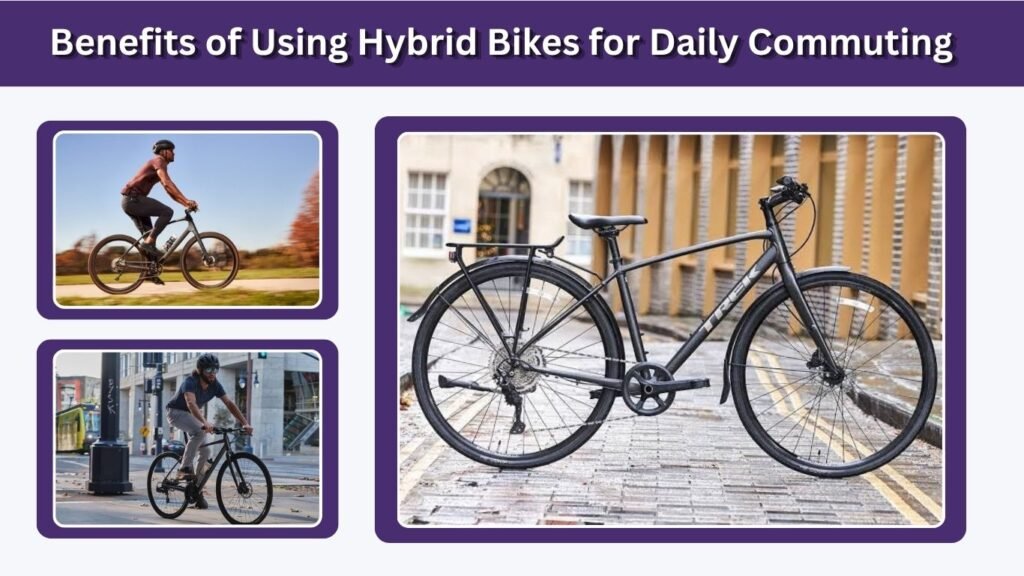 Benefits of Using Hybrid Bikes for Daily Commuting